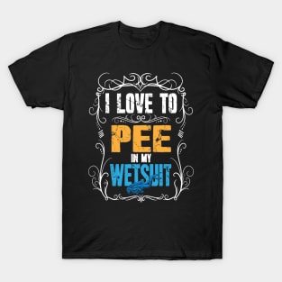 I Love To Pee In My Wetsuit Scuba Diving T-Shirt